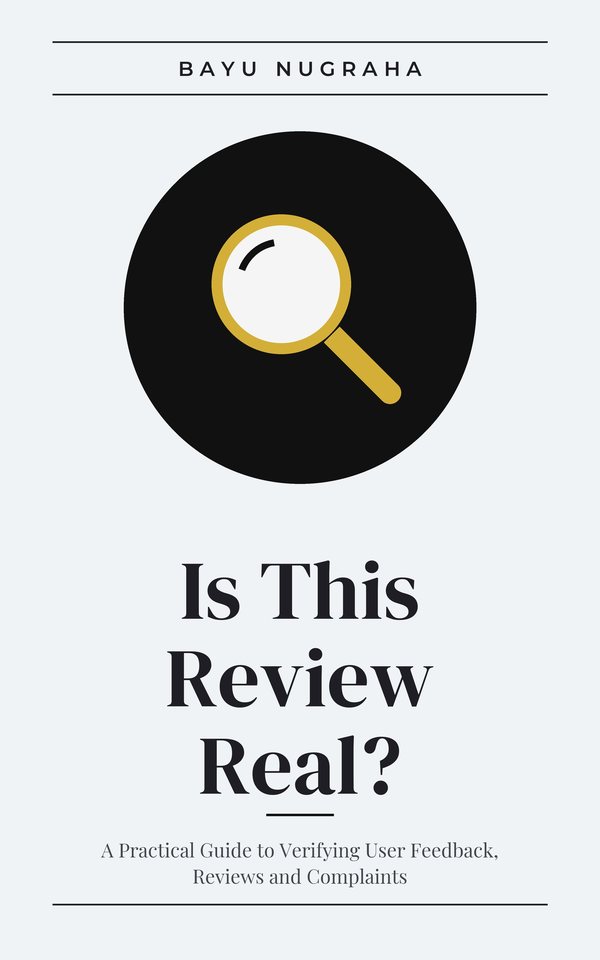 Is This Review Real?: A Practical Guide to Verifying User Feedback, Reviews and Complaints